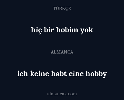 ich keine habt eine hobby - hiç bir hobim yok