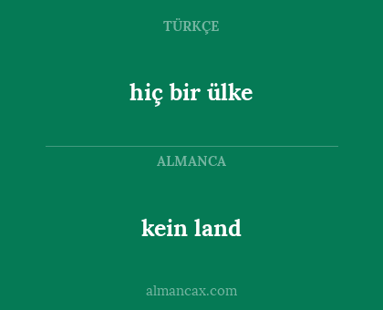 hiç bir ülke - kein land