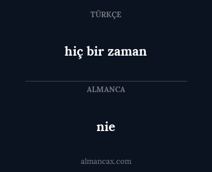 nie - hiç bir zaman