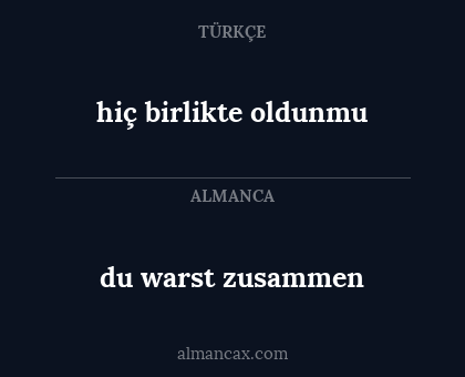 du warst zusammen - hiç birlikte oldunmu