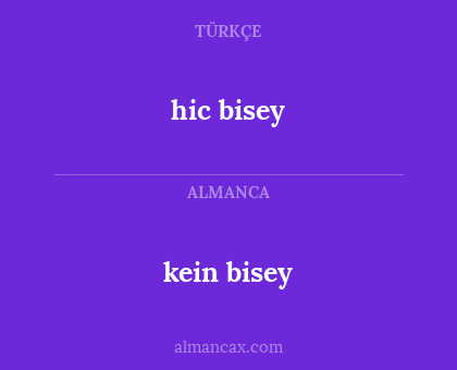 hic bisey - kein bisey