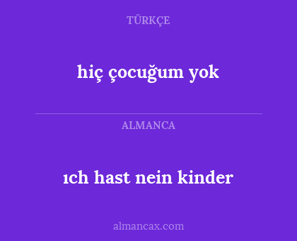 ıch hast nein kinder - hiç çocuğum yok