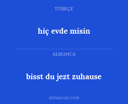hiç evde misin - bisst du jezt zuhause