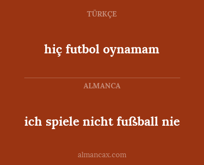 ich spiele nicht fußball nie - hiç futbol oynamam
