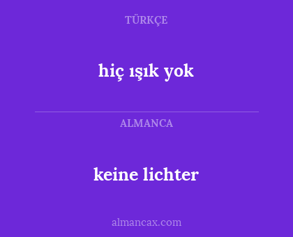 keine lichter - hiç ışık yok
