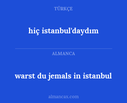 hiç istanbul'daydım - warst du jemals in istanbul