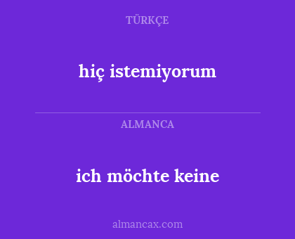 ich möchte keine - hiç istemiyorum