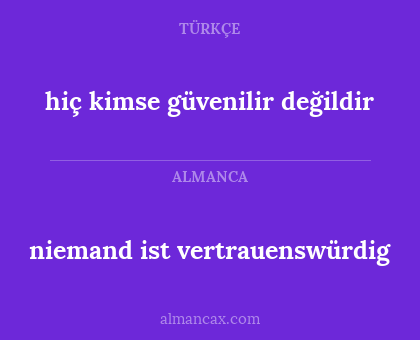 niemand ist vertrauenswürdig - hiç kimse güvenilir değildir