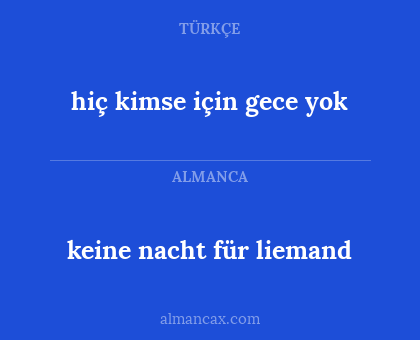 hiç kimse için gece yok - keine nacht für liemand