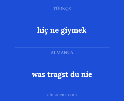 hiç ne giymek - was tragst du nie