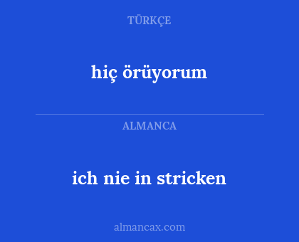 ich nie in stricken - hiç örüyorum