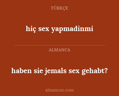haben sie jemals sex gehabt? - hiç sex yapmadinmi