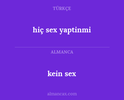 kein sex - hiç sex yaptinmi