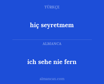 hiç seyretmem - ich sehe nie fern