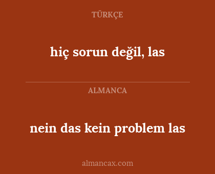 hiç sorun değil, las - nein das kein problem las