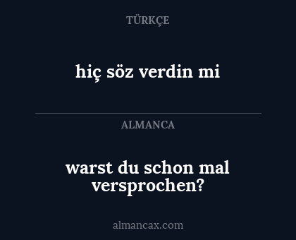 hiç söz verdin mi - warst du schon mal versprochen?