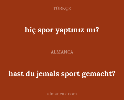 hast du jemals sport gemacht? - hiç spor yaptınız mı?