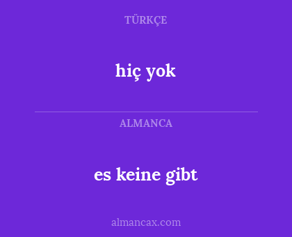 hiç yok - es keine gibt