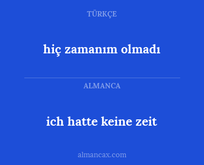 ich hatte keine zeit - hiç zamanım olmadı