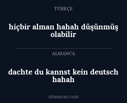 dachte du kannst kein deutsch hahah - hiçbir alman hahah düşünmüş olabilir