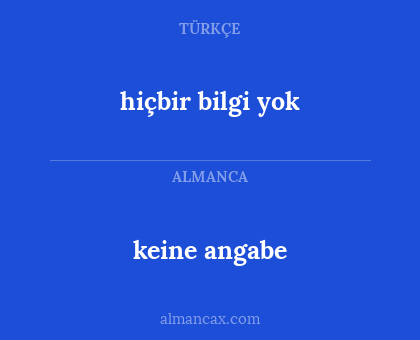 keine angabe - hiçbir bilgi yok