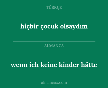 wenn ich keine kinder hätte - hiçbir çocuk olsaydım