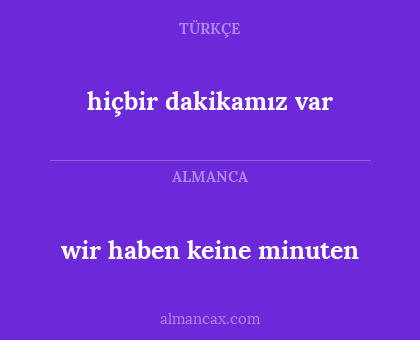 wir haben keine minuten - hiçbir dakikamız var