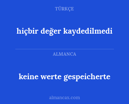 hiçbir değer kaydedilmedi - keine werte gespeicherte