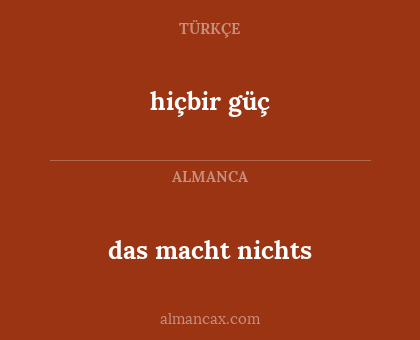 hiçbir güç - das macht nichts