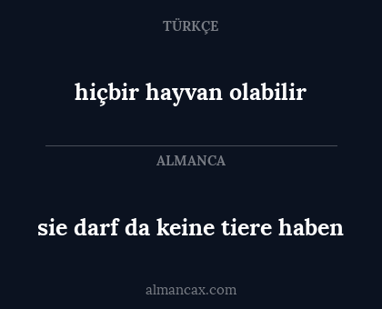 sie darf da keine tiere haben - hiçbir hayvan olabilir