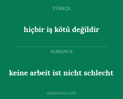 keine arbeit ist nicht schlecht - hiçbir iş kötü değildir