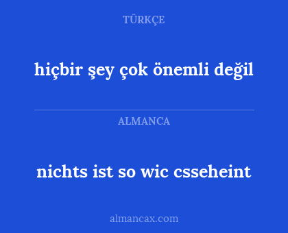 nichts ist so wic csseheint - hiçbir şey çok önemli değil