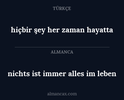 nichts ist immer alles im leben - hiçbir şey her zaman hayatta