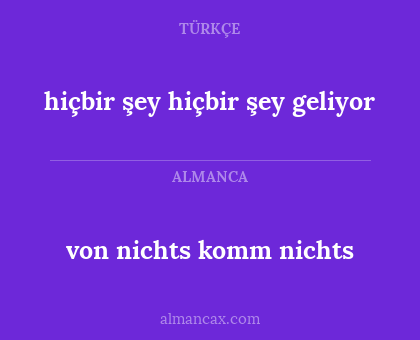 von nichts komm nichts - hiçbir şey hiçbir şey geliyor