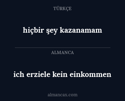 ich erziele kein einkommen - hiçbir şey kazanamam