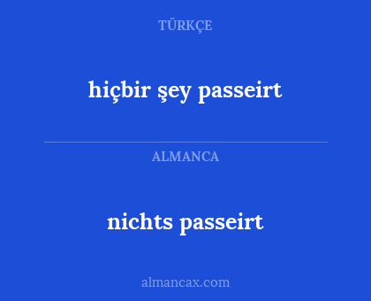 hiçbir şey passeirt - nichts passeirt