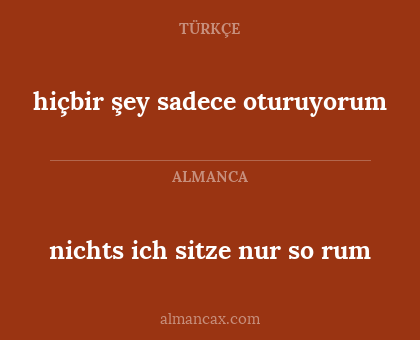 hiçbir şey sadece oturuyorum - nichts ich sitze nur so rum