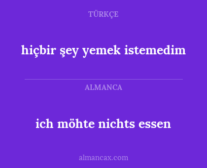 hiçbir şey yemek istemedim - ich möhte nichts essen