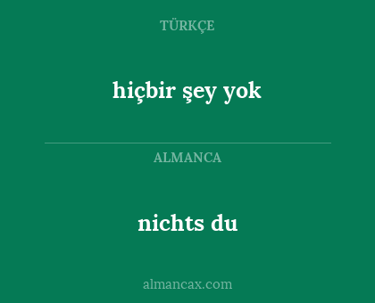 nichts du - hiçbir şey yok