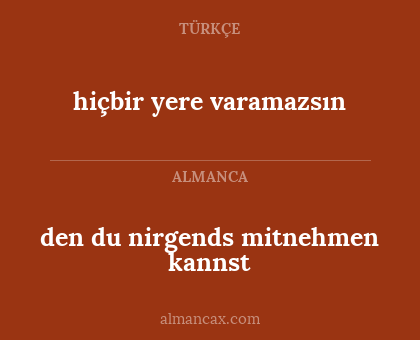 den du nirgends mitnehmen kannst - hiçbir yere varamazsın