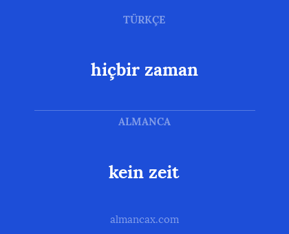 kein zeit - hiçbir zaman