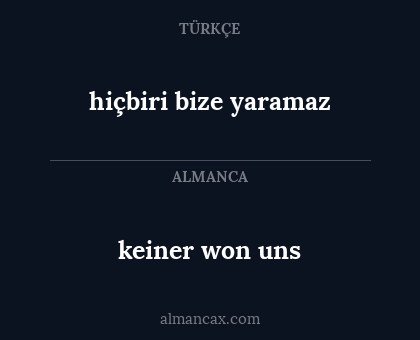hiçbiri bize yaramaz - keiner won uns