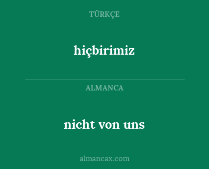 hiçbirimiz - nicht von uns