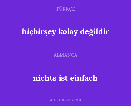 hiçbirşey kolay değildir - nichts ist einfach