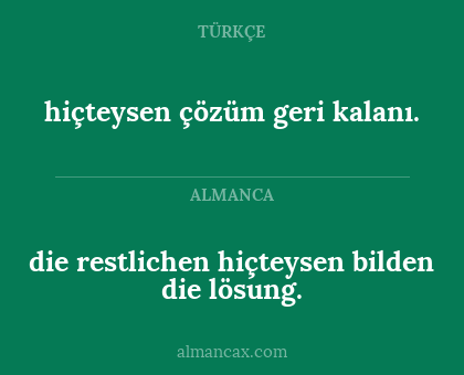 die restlichen hiçteysen bilden die lösung. - hiçteysen çözüm geri kalanı.