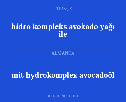mit hydrokomplex avocadoöl - hidro kompleks avokado yağı ile