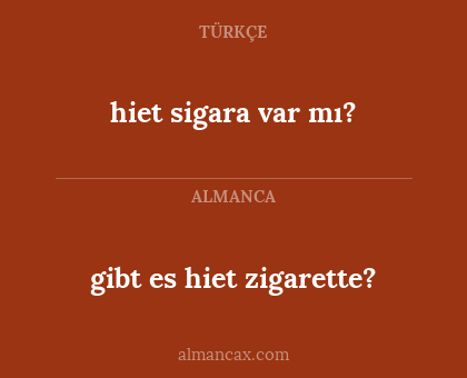 hiet sigara var mı? - gibt es hiet zigarette?
