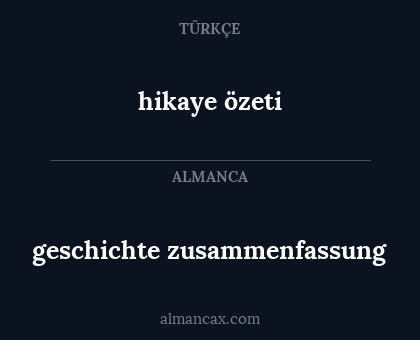 geschichte zusammenfassung - hikaye özeti