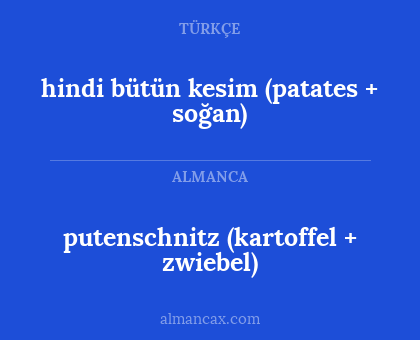 hindi bütün kesim (patates + soğan) - putenschnitz (kartoffel + zwiebel)