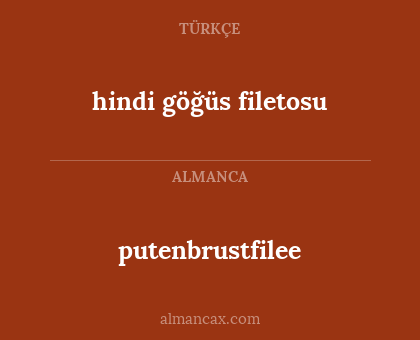 putenbrustfilee - hindi göğüs filetosu